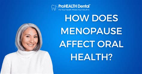 Menopause Oral Symptoms: How Menopause Affects Your Teeth 